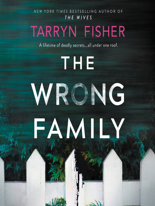 Titeldetails für The Wrong Family nach Tarryn Fisher - Warteliste
